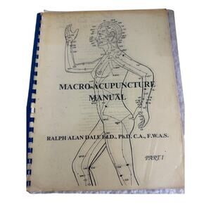 Macro-Acupuncture Manual Part 1 & Part 2 Manual / Ralph Alan Dale Ed.D.,Ph.D VTG